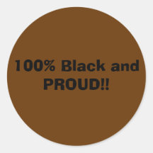 100% schwarz und STOLZ!! Runde Aufkleber