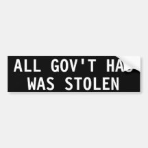 Alle Regierung hat wurde gestohlen Autosticker