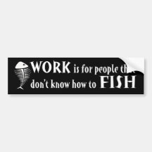 Arbeit und Fischen Auto Aufkleber