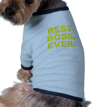 Best Boss Ever Dog Clothes