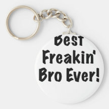 Best Freakin Bro Ever Keychain