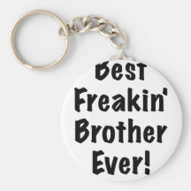 Best Freakin Brother Ever Keychain