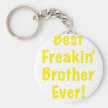 Best Freakin Brother Ever Keychains