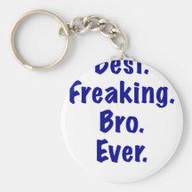Best Freaking Bro Ever Keychain
