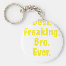 Best Freaking Bro Ever Keychains