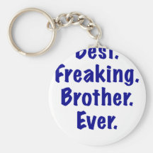 Best Freaking Brother Ever Key Chain