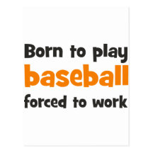 Born to play baseball forced to work postkarten