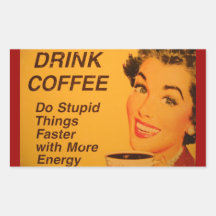 Café de boissons :  Faites les choses stupides plu Autocollant En Rectangle