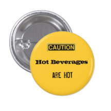 caution.2, heiße Getränke, sind HEISS Anstecknadelbuttons