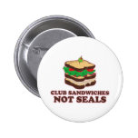 Club Sandwich nicht Siegel Anstecknadelbuttons