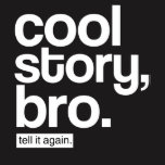 Cool Story Bro