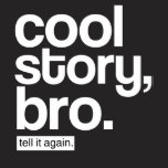 Cool Story Bro