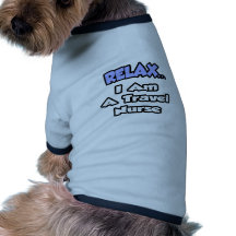 Détendez. Je suis une infirmière de voyage T-shirt Pour Chien