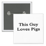 Dieser Typ-Liebe-Schweine Anstecknadelbutton