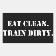 Eat Clean. Train Dirty. Autocollants