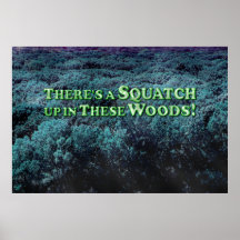 Es gibt ein Squatch oben in diesem Holz! - Plakat