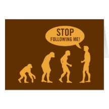 Evolution - stoppen Sie, mir zu folgen! Grußkarten