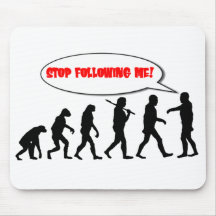 Evolution. Stoppen Sie, mir zu folgen Mauspads