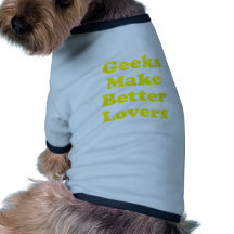 Geeks Make Better Lovers Dog T-shirt