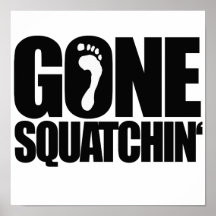 GEGANGENES SQUATCHIN PLAKATDRUCKE