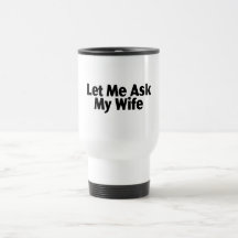 Gelassen mir fragen Sie meine Ehefrau Tee Tasse