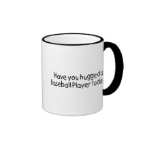 Haben Sie heute umarmt einem Baseball-Spieler Tasse