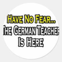 Haben Sie keine Furcht, der deutsche Lehrer ist hi Runder Sticker