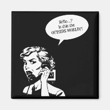 Hallo? Ist dieses die AUSSENWELT?! Retro Hausfrau Kühlschrankmagnet
