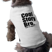 Histoire fraîche Bro. Dites-le encore. Choyez l'ha Manteau Pour Animal Domestique