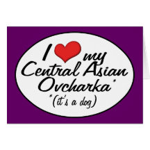 I Liebe mein zentrales asiatisches Ovcharka (es is Grußkarte