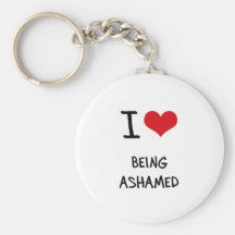 I Love Being Ashamed Key Chain