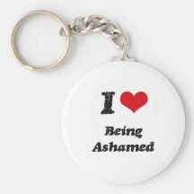 I Love Being Ashamed Keychains
