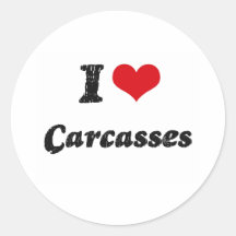 I love Carcasses Round Sticker
