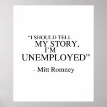 Ich bin - Romney Zitat arbeitslos Plakate