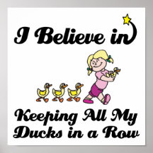 ich glaube an das Behalten aller Enten in einer Re Plakate