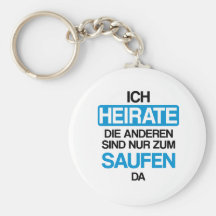 Ich heirate sterben anderen sind nur zum saufen hi schlüsselanhänger