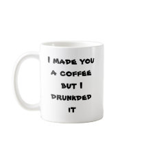 Ich machte Sie einen Kaffee, aber ich drunkded ihn