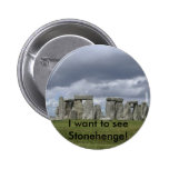 Ich möchte Stonehenge sehen! Knopf Anstecknadelbuttons