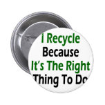 Ich recycle, weil es die rechte Sache ist, zum zu  Buttons