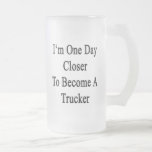 I'm One Day Closer To Become A Trucker Coffee Mugs