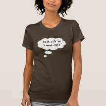 Ist es sicher, herauszukommen tshirts