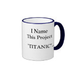 J'appelle ce projet TITANIC… - Dieu bénissent tous Mug À Café