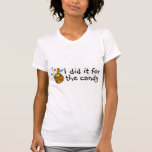 Je l'ai fait pour la sucrerie (le citrouille) t-shirt