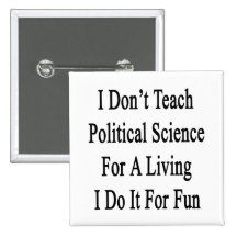 Je n'enseigne pas la science politique pour vivre  badge avec épingle