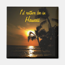 Je serais plutôt en Hawaï Aimants