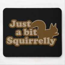 Juste un peu Squirrely Tapis De Souris