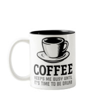 Kaffee behält mich beschäftigt, bis es Zeit ist, b
