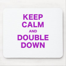 Keep Calm and Double Down Mouse Pad