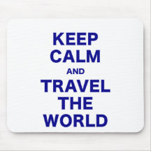 Keep Calm and Travel the World Mouse Pad