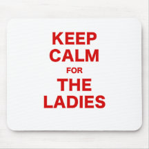 Keep Calm for the Ladies Mousepad